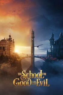 دانلود فیلم The School for Good and Evil 2022 مدرسه خیر و شر