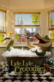 دانلود فیلم Lyle, Lyle, Crocodile 2022 لایل لایل کرودیل