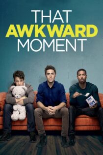 دانلود فیلم That Awkward Moment 2014 آن لحظه مزخرف