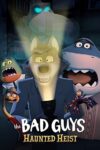 دانلود انیمیشن The Bad Guys: Haunted Heist 2024 بچه های بد: سرقت تسخیر شده